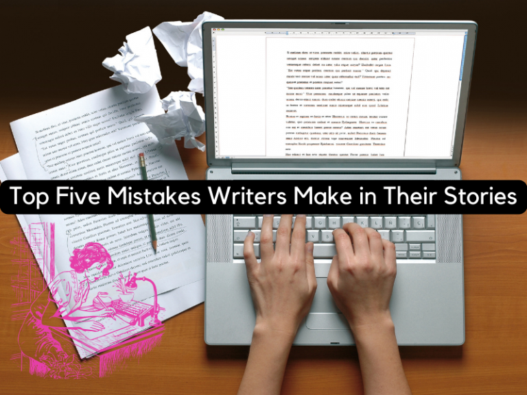 Top Five Mistakes Writers Make in Their Stories