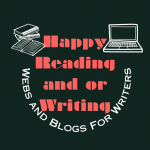 Webs and Blogs for Writers - Happy Reading and Writing