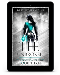 The Unbroken by Destiny Hawkins Book 3