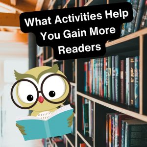 What Activities Will Help You Gain More Readers